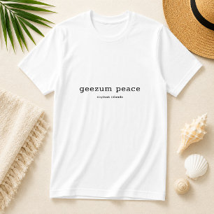 Funny Caymanian Dialect Geezum Peace Personalisier T-Shirt