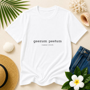 Funny Caymanian Dialect Geezum Peetum Personalisie T-Shirt