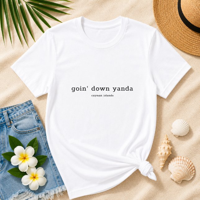 Funny Caymanian Dialect Goin'Down Yanda T-Shirt (Pineapple Paperie_Spoken Like a True Caymanian_Zazzle T-shirt Front_goin' down yanda)