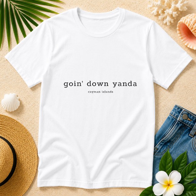 Funny Caymanian Dialect Goin'Down Yanda T-Shirt (Pineapple Paperie_Spoken Like a True Caymanian_Zazzle T-shirt Front_goin' down yanda)