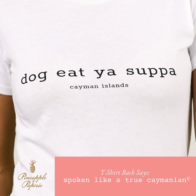 Funny Caymanian Dialect Hund essen Ya Suppa T-Shirt (Von Creator hochgeladen)
