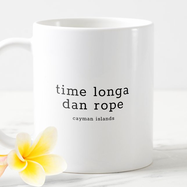 Funny Caymanian Dialect Time Longa Dan Rope Kaffeetasse (Von Creator hochgeladen)