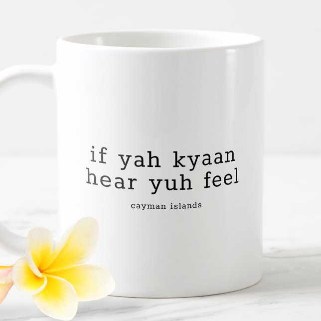 Funny Caymanian Dialect Wenn Yah Kyaan hören Yuh F Kaffeetasse (Von Creator hochgeladen)