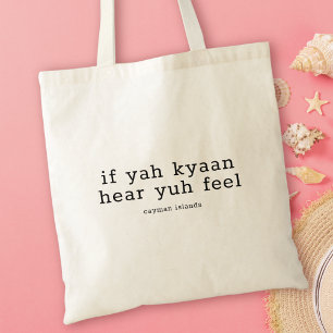 Funny Caymanian Dialect Wenn Yah Kyaan hören Yuh F Tragetasche