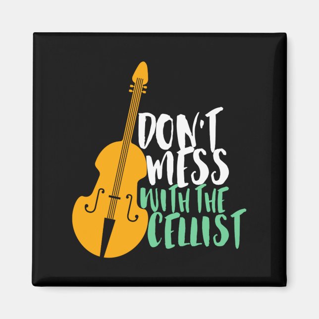 Funny Cello Player Dont Mess With The Cellist  Magnet (Vorne)