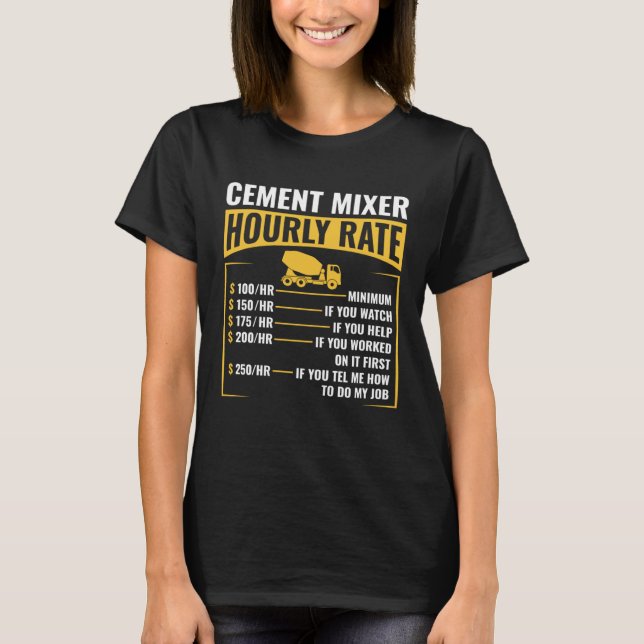 Funny Cement Mixer Hourly Rate Construction Concre T-Shirt (Vorderseite)