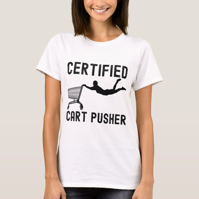 Funny Certified Cart Pusher T-Shirt (Vorderseite)