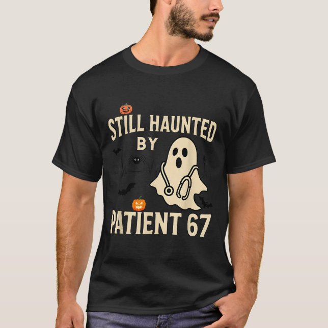 Funny Certified Nurse Life Still Hunted By 67 Meme T-Shirt (Vorderseite)