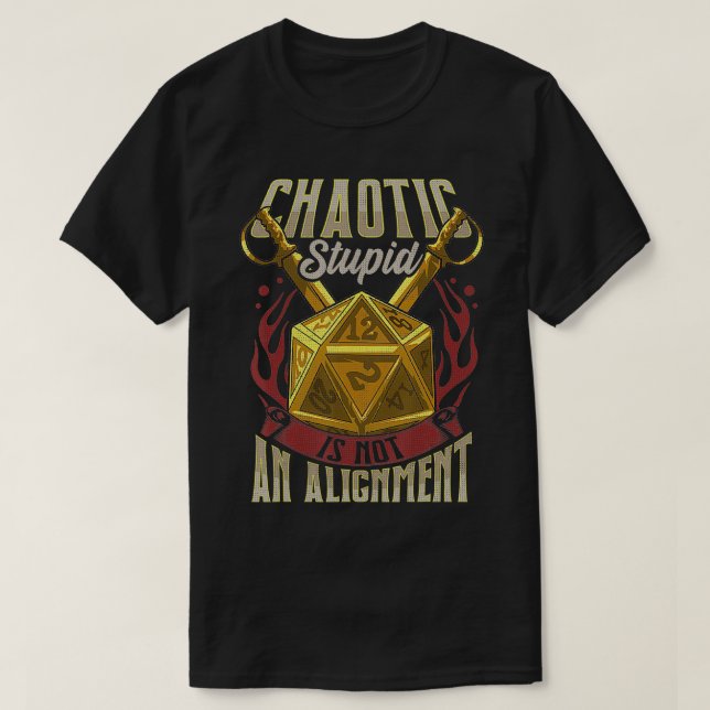 Funny Chaotic Stupid Is Not An Alignment RPG Table T-Shirt (Design vorne)