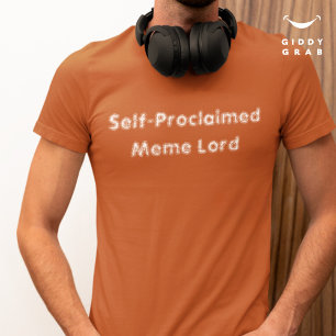 Funny Character Zitat selbsternannte Meme Lord T-Shirt