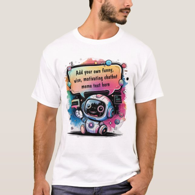 Funny Chatbot Memes erstellen Sie Ihre eigenen Cha T-Shirt (Vorderseite)