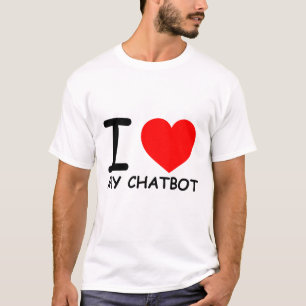 Funny Chatbot Memes I Liebe Mein Chatbot T-Shirt
