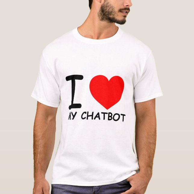 Funny Chatbot Memes I Liebe Mein Chatbot T-Shirt (Vorderseite)