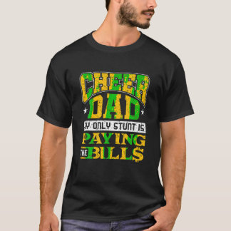 Funny Cheer Vater nur Stunt zahlt Rechnungen Cheer T-Shirt
