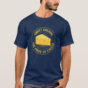 Funny Cheese Lover Sweet Dreams werden aus Käse ge T-Shirt