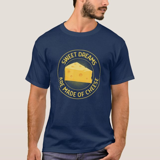 Funny Cheese Lover Sweet Dreams werden aus Käse ge T-Shirt (Vorderseite)