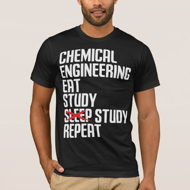 Funny Chemical Engineering Eat Study Repeat Gift T-Shirt (Vorderseite)
