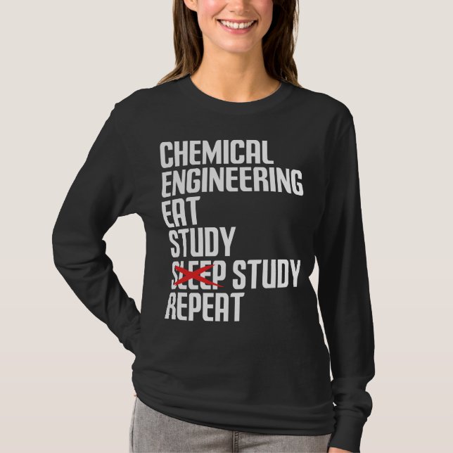 Funny Chemical Engineering Eat Study Repeat Gift T-Shirt (Vorderseite)