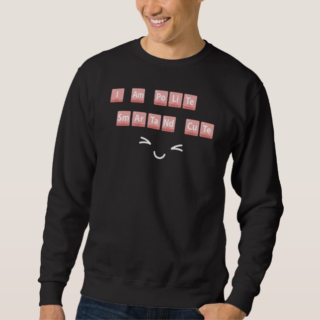 Funny Chemistry Elements Design Smart Niedlich Pol Sweatshirt (Vorderseite)