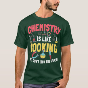 Funny Chemistry Is Like Cooking Chemist Nerd  T-Shirt