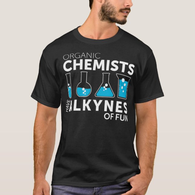 Funny Chemistry Pun Bio Chemists haben Alkynes  T-Shirt (Vorderseite)