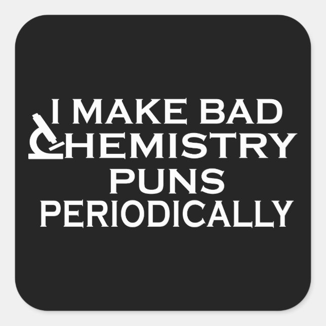 Funny Chemistry Quotes für Chemiker Quadratischer Aufkleber (Vorderseite)