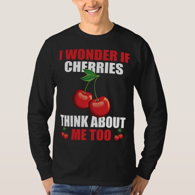 Funny Cherry Sprichwort Cherries Lover Apparel T-Shirt (Vorderseite)