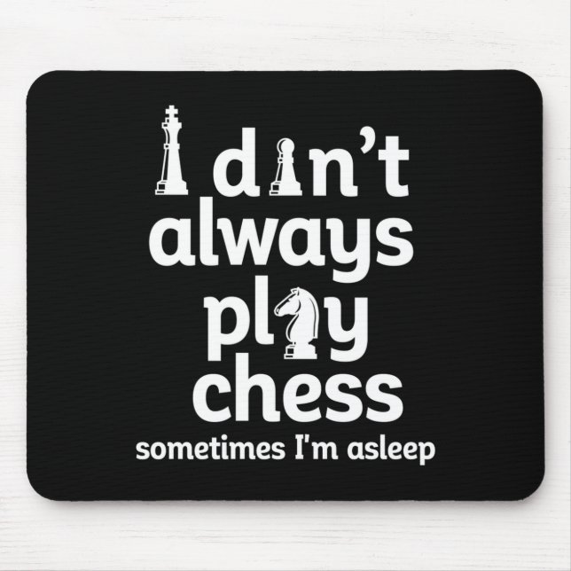 Funny Chess Player I Dont Always Play Chess  Mousepad (Vorne)