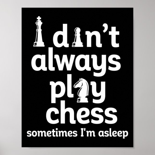 Funny Chess Player I Dont Always Play Chess  Poster (Vorne)
