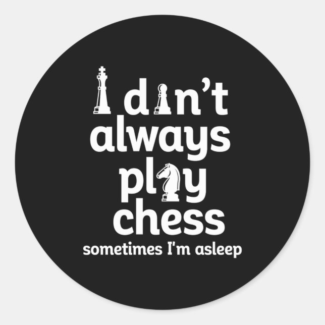 Funny Chess Player I Dont Always Play Chess  Runder Aufkleber (Vorderseite)