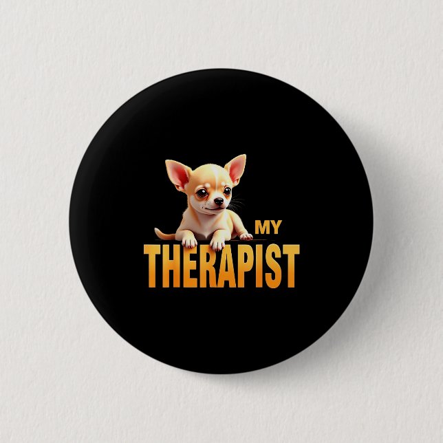 Funny Chi Chichi Puppy My Therast Chihuahua Dog  Button (Vorderseite)