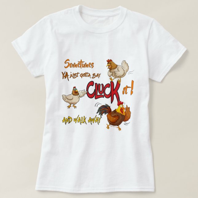 Funny Chicken CLUCK IT Sprichwort T-Shirt (Design vorne)