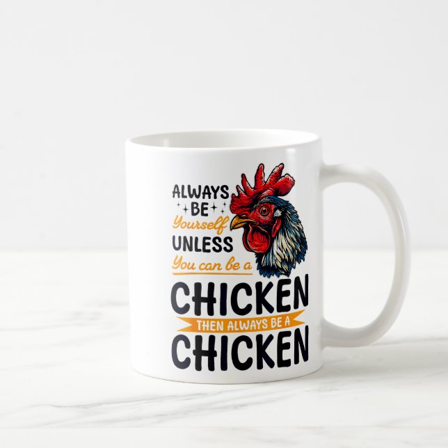 Funny Chicken Farm Animal Always Be Yourself Unles Kaffeetasse (Rechts)