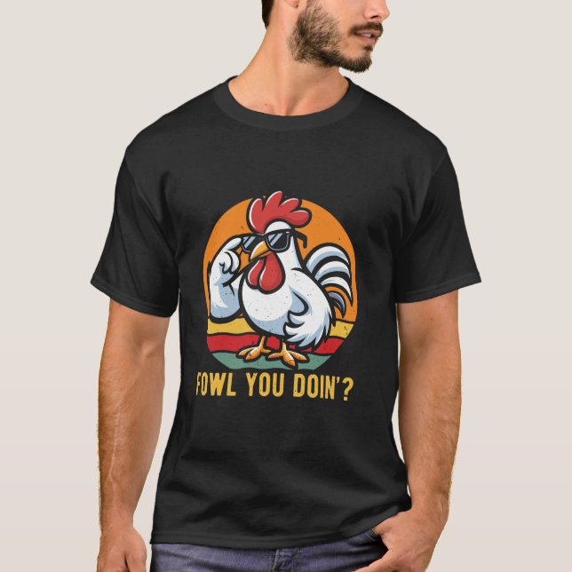 Funny Chicken Fowl Sie tun T Shirt (Vorderseite)
