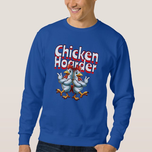 Funny Chicken Hoarder Sweatshirt (Vorderseite)