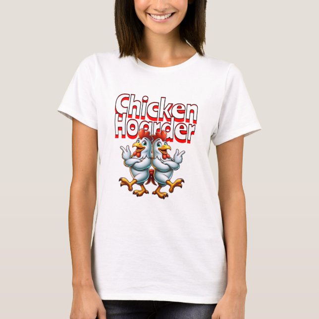 Funny Chicken Hoarder T-Shirt (Vorderseite)