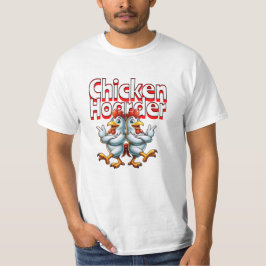 Funny Chicken Hoarder T-Shirt