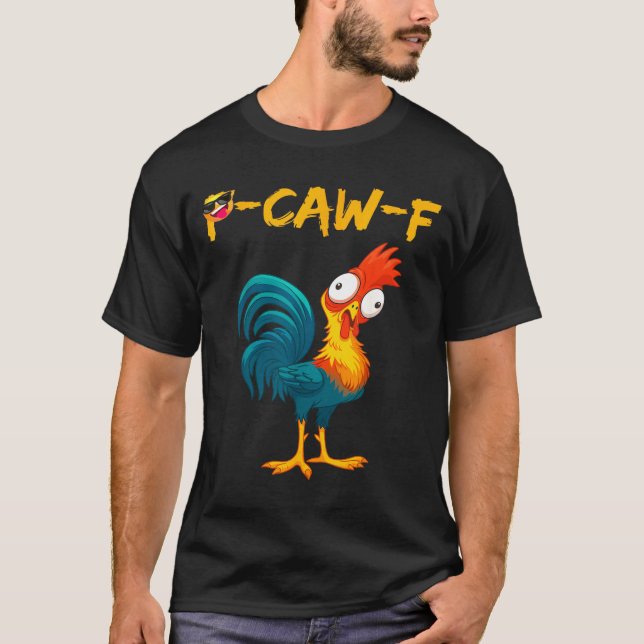 Funny Chicken Humor Quote Rooster Meme Caw F  T-Shirt (Vorderseite)