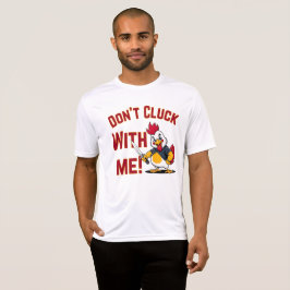 Funny Chicken - Kluckt nicht mit mir T-Shirt