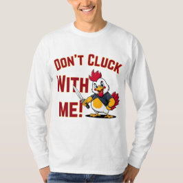 Funny Chicken - Kluckt nicht mit mir T-Shirt