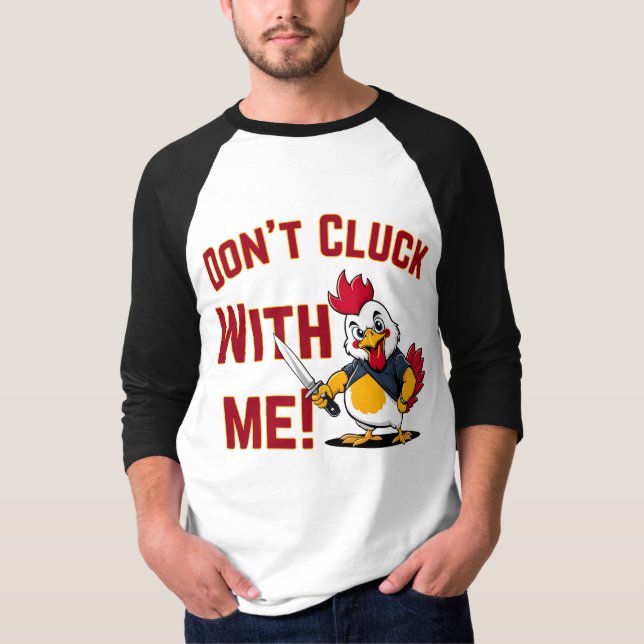 Funny Chicken - Kluckt nicht mit mir T-Shirt (Vorderseite)