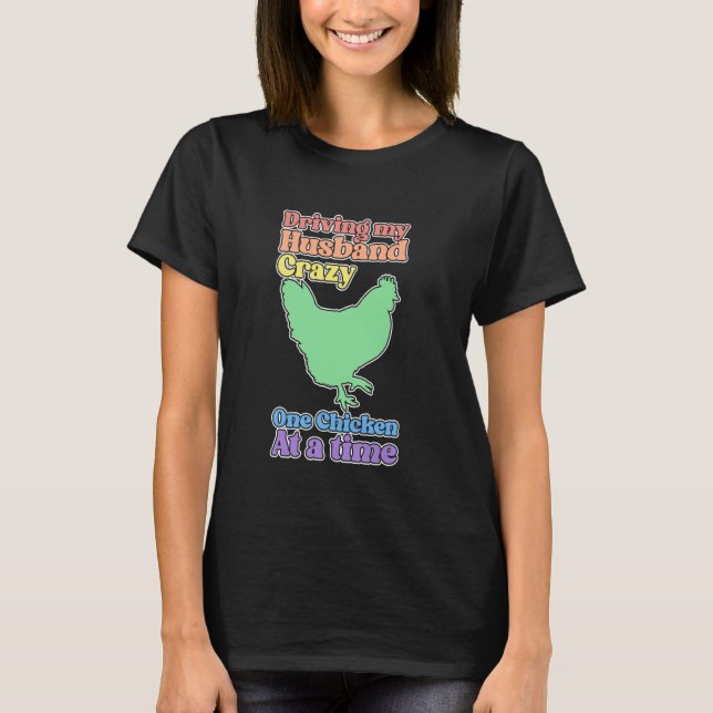Funny Chicken Lady Fahren meine Husband Crazy T-Shirt (Vorderseite)