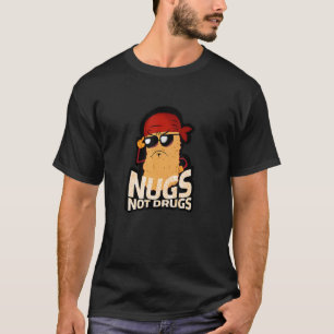 Funny Chicken Nugget - Nugs keine Drogen T-Shirt