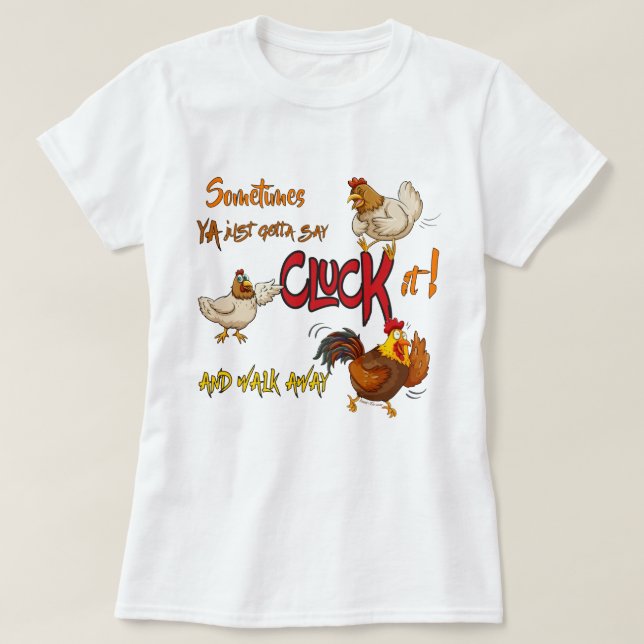 Funny Chicken Pun CLUCK IT! Weglaufen T-Shirt (Design vorne)