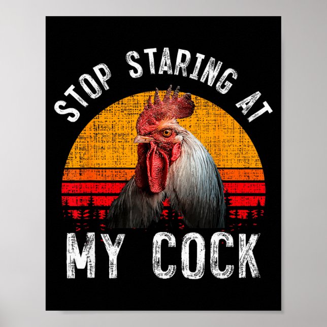 Funny Chicken Rooster Stop Staring At My Gift  Poster (Vorne)