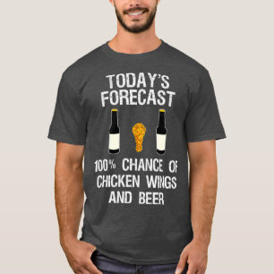 Funny Chicken Wing Fan heute Forecast Beer T-Shirt