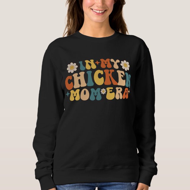 Funny Chickens Lover Mama in My Chicken Mama Ära Sweatshirt (Vorderseite)