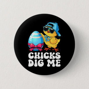 Funny Chicks Dig Me für Männer Jungen Kinder Kinde Button