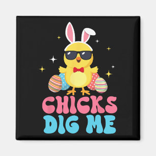 Funny Chicks Dig Me für Männer Jungen Kinder Kinde Magnet