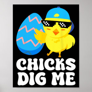 Funny Chicks Dig Me für Männer Jungen Kinder Kinde Poster